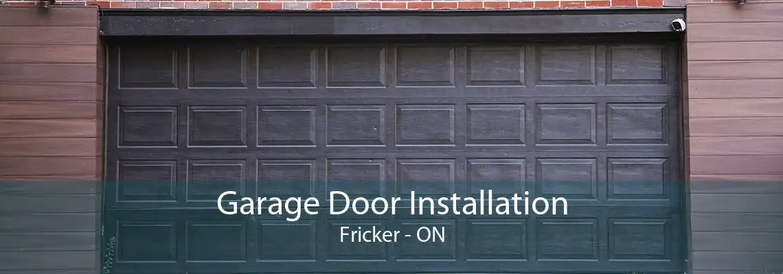 Garage Door Installation Fricker - ON