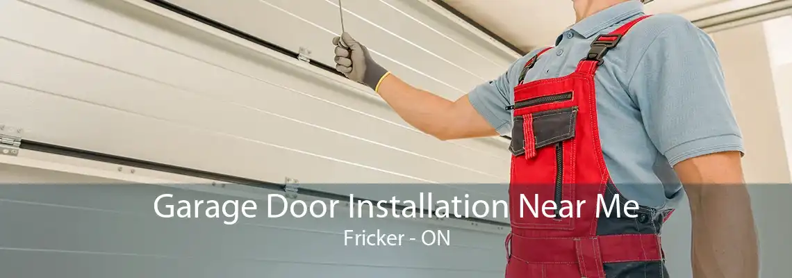 Garage Door Installation Near Me Fricker - ON