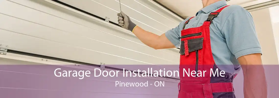 Garage Door Installation Near Me Pinewood - ON