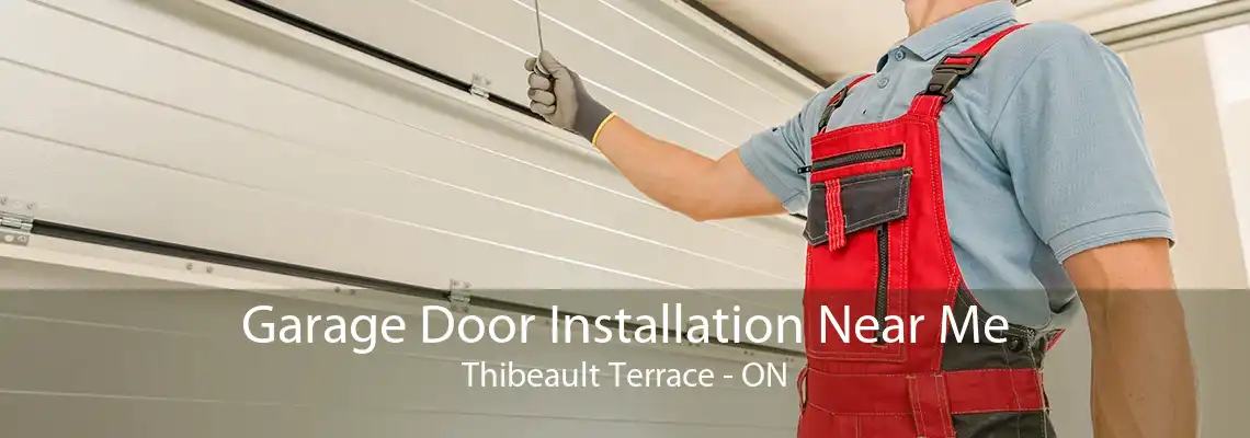Garage Door Installation Near Me Thibeault Terrace - ON