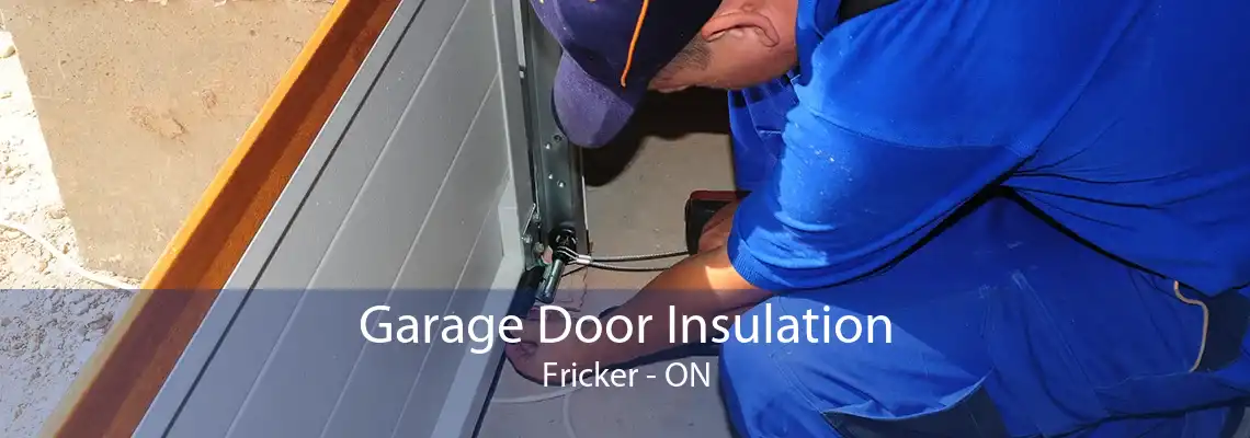 Garage Door Insulation Fricker - ON