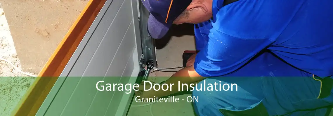 Garage Door Insulation Graniteville - ON