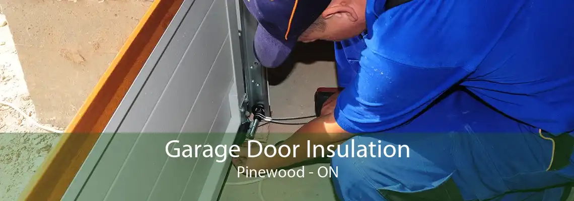 Garage Door Insulation Pinewood - ON
