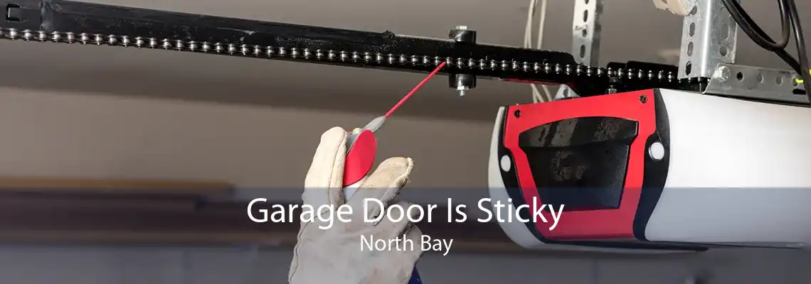 Garage Door Is Sticky North Bay