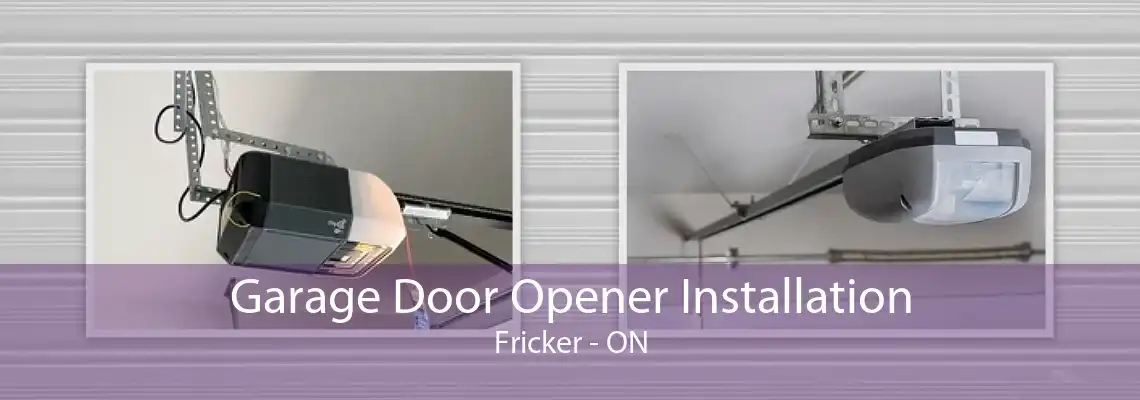Garage Door Opener Installation Fricker - ON