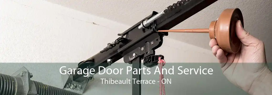 Garage Door Parts And Service Thibeault Terrace - ON