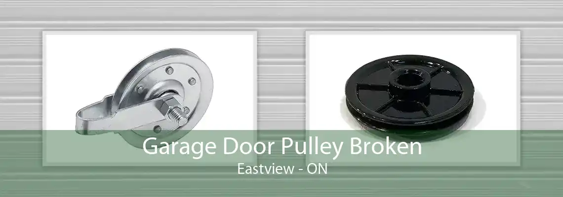 Garage Door Pulley Broken Eastview - ON