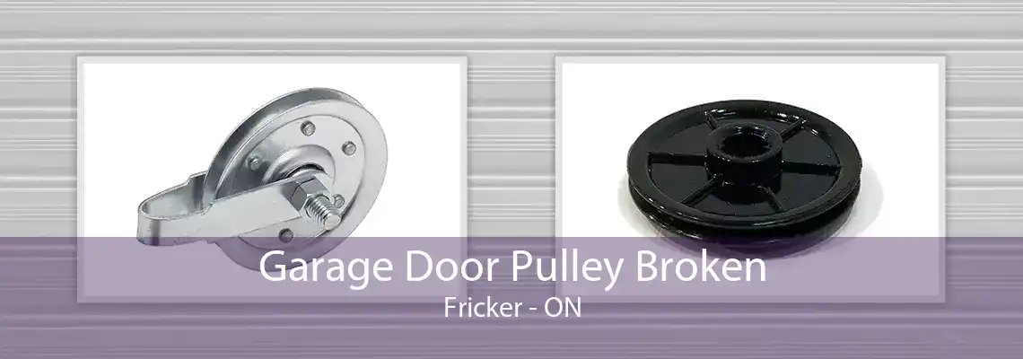 Garage Door Pulley Broken Fricker - ON