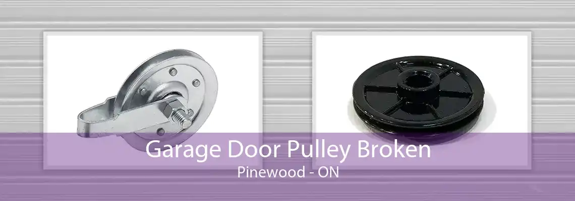 Garage Door Pulley Broken Pinewood - ON