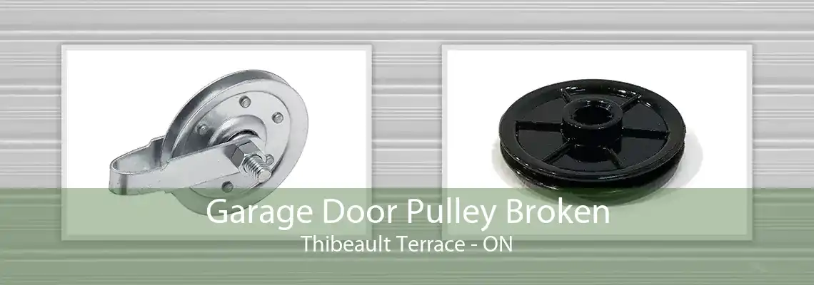 Garage Door Pulley Broken Thibeault Terrace - ON