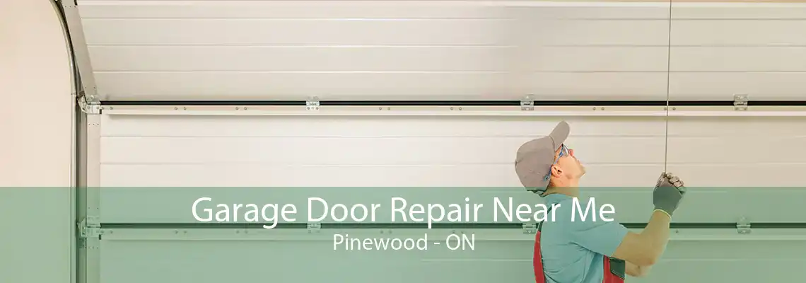 Garage Door Repair Near Me Pinewood - ON