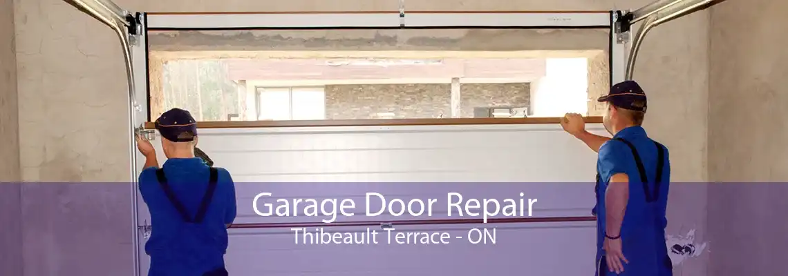 Garage Door Repair Thibeault Terrace - ON
