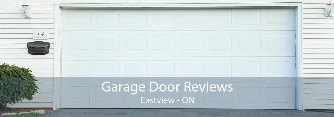 Garage Door Reviews Eastview - ON