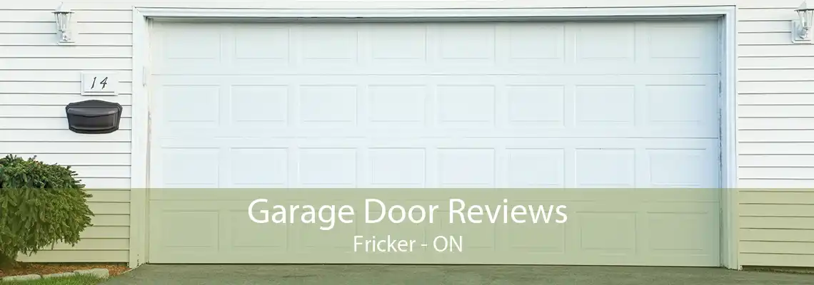 Garage Door Reviews Fricker - ON