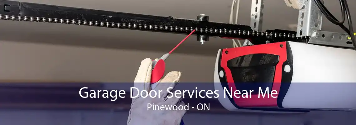 Garage Door Services Near Me Pinewood - ON