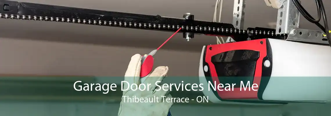 Garage Door Services Near Me Thibeault Terrace - ON
