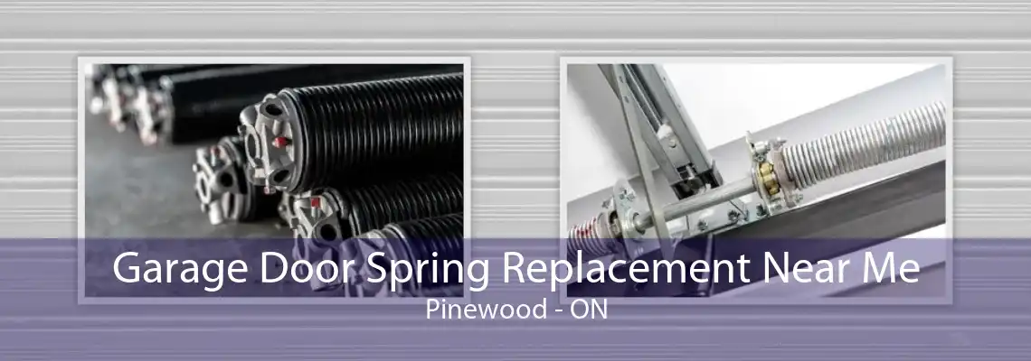 Garage Door Spring Replacement Near Me Pinewood - ON