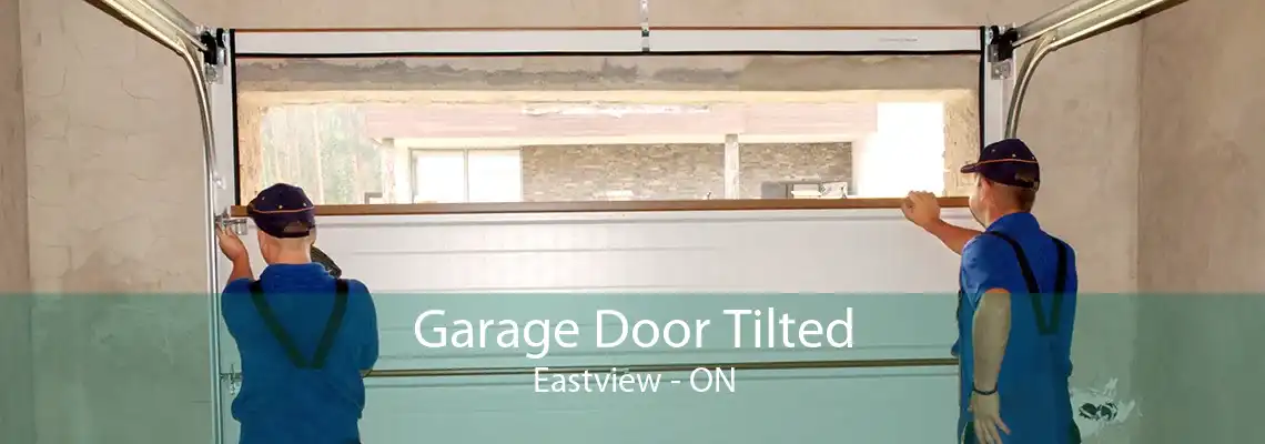 Garage Door Tilted Eastview - ON