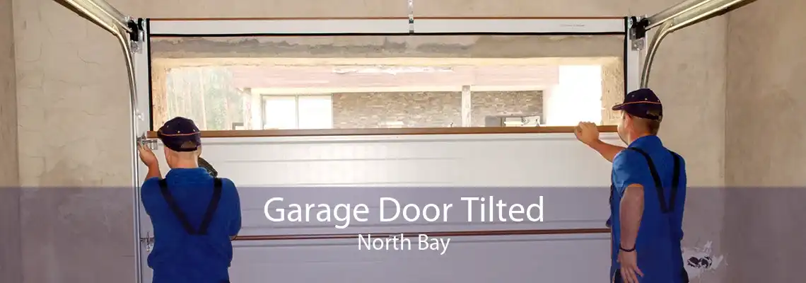 Garage Door Tilted North Bay