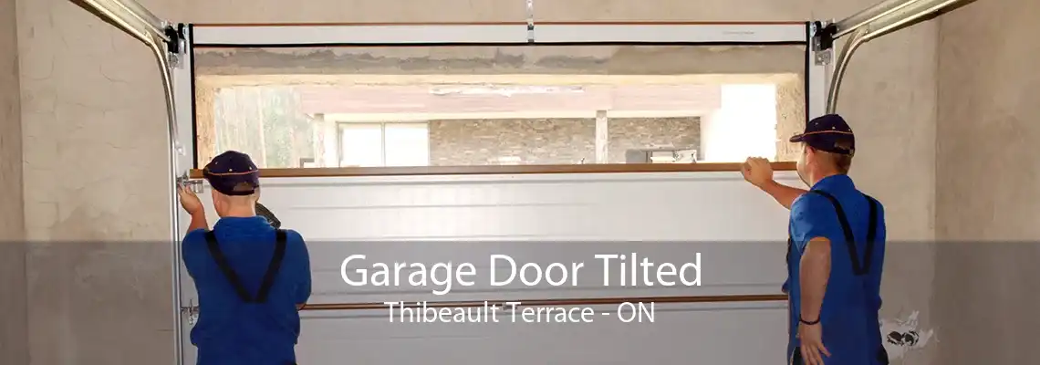 Garage Door Tilted Thibeault Terrace - ON