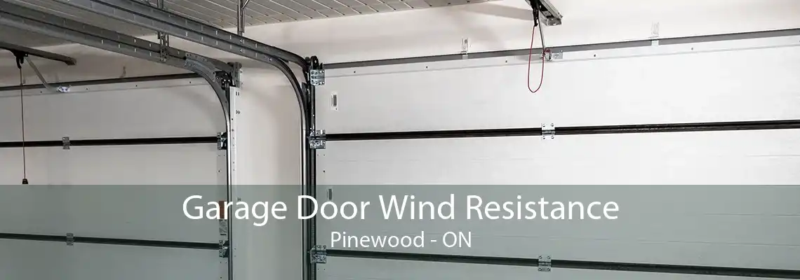 Garage Door Wind Resistance Pinewood - ON