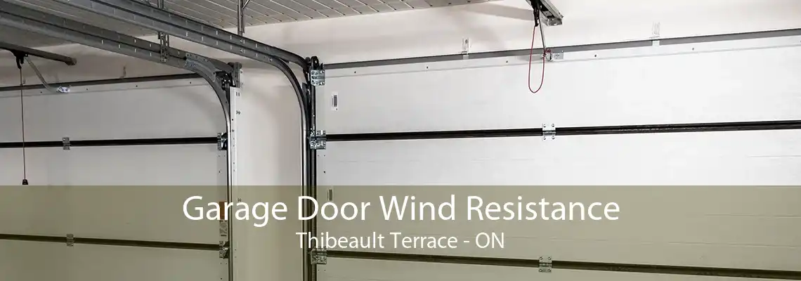 Garage Door Wind Resistance Thibeault Terrace - ON