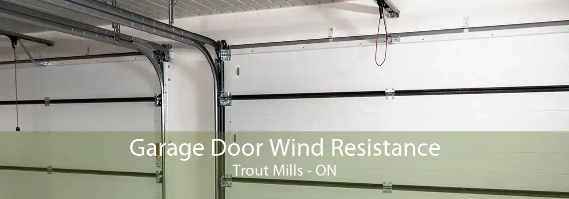 Garage Door Wind Resistance Trout Mills - ON