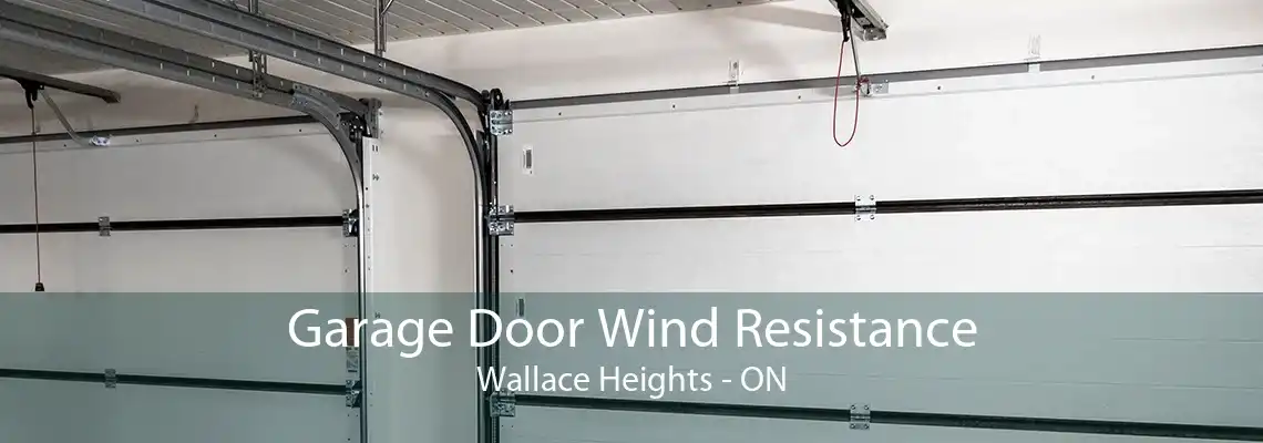 Garage Door Wind Resistance Wallace Heights - ON