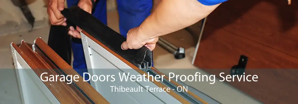 Garage Doors Weather Proofing Service Thibeault Terrace - ON