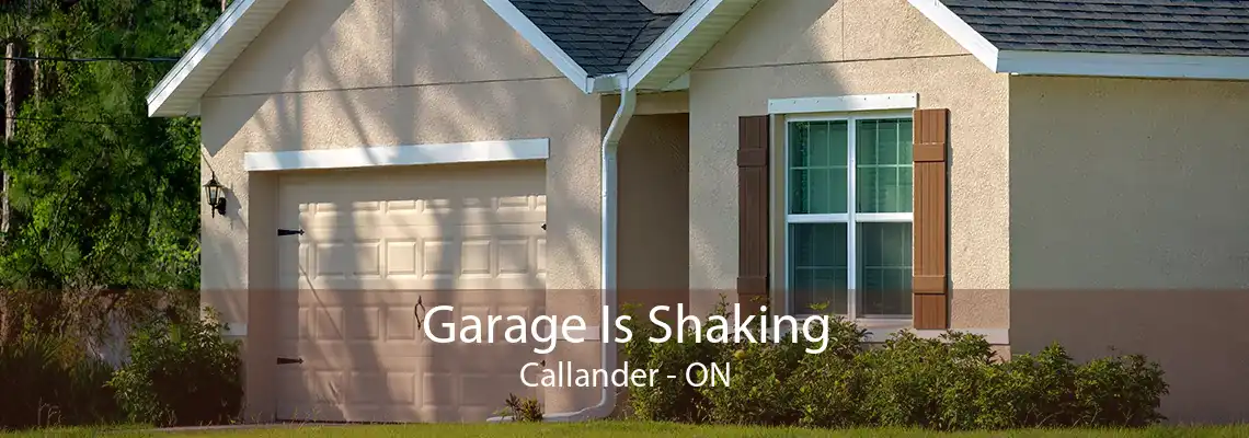 Garage Is Shaking Callander - ON