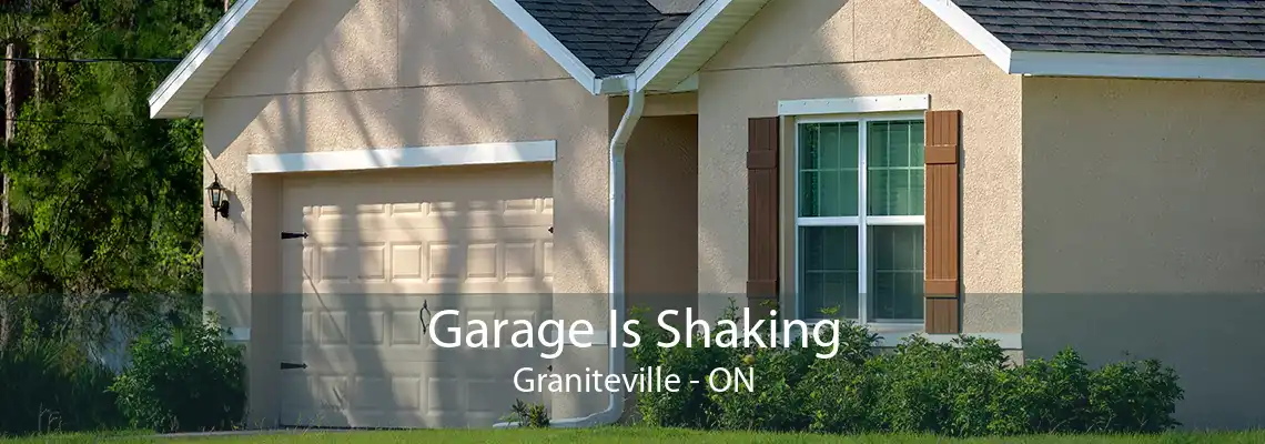 Garage Is Shaking Graniteville - ON