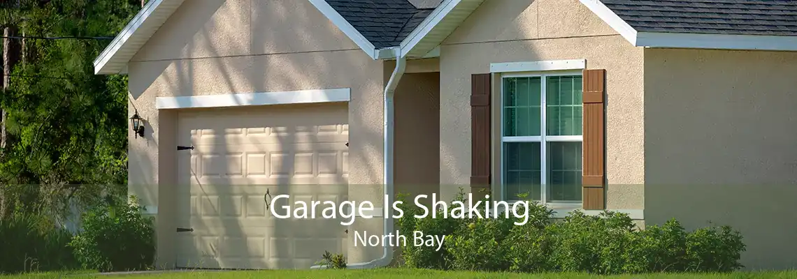 Garage Is Shaking North Bay