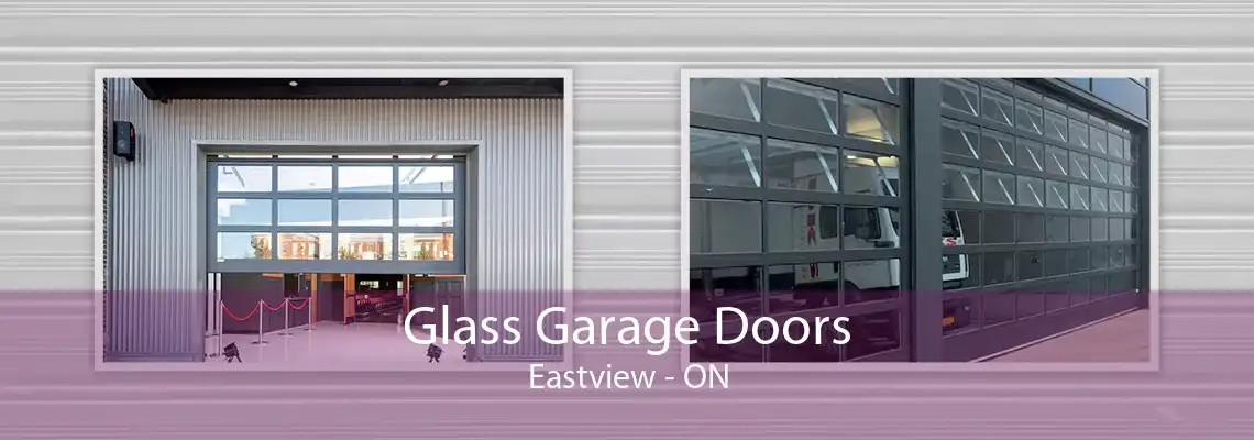 Glass Garage Doors Eastview - ON