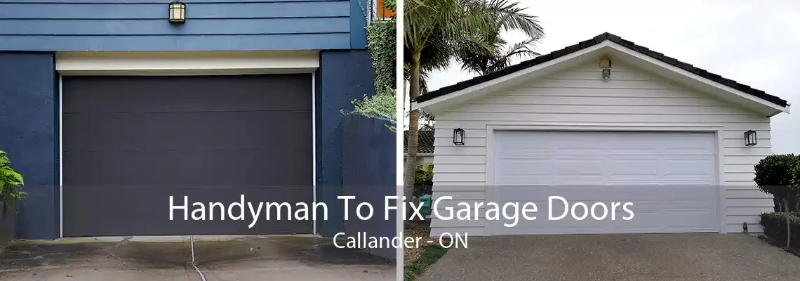 Handyman To Fix Garage Doors Callander - ON