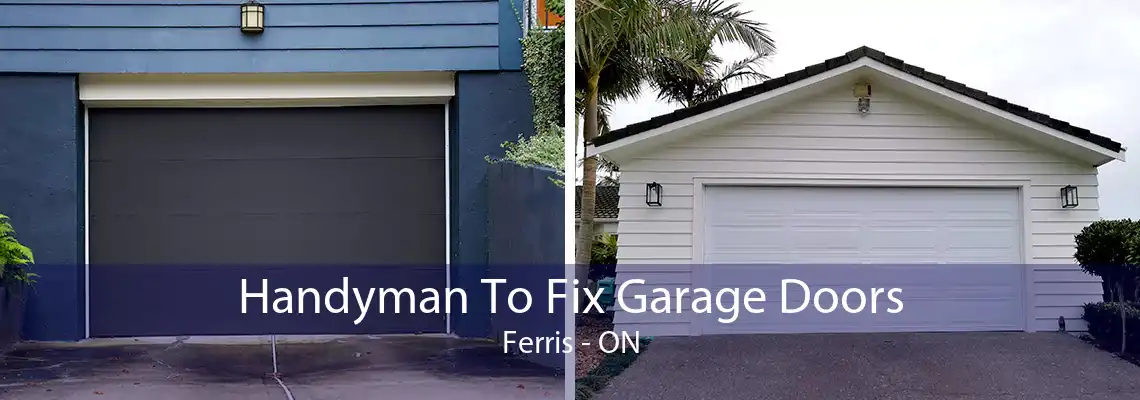 Handyman To Fix Garage Doors Ferris - ON