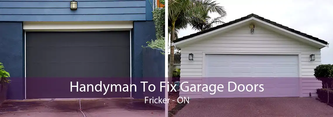 Handyman To Fix Garage Doors Fricker - ON