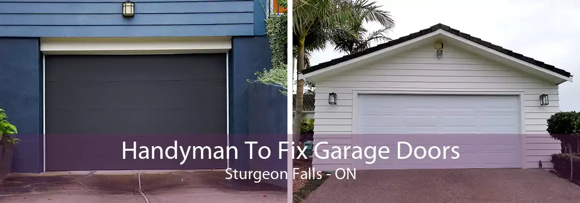 Handyman To Fix Garage Doors Sturgeon Falls - ON
