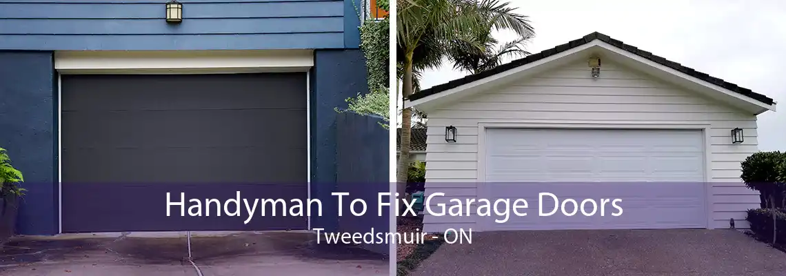 Handyman To Fix Garage Doors Tweedsmuir - ON