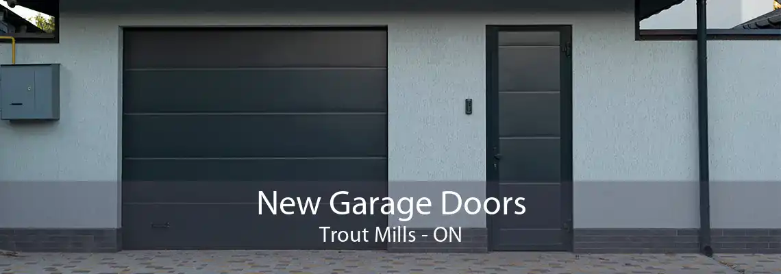 New Garage Doors Trout Mills - ON