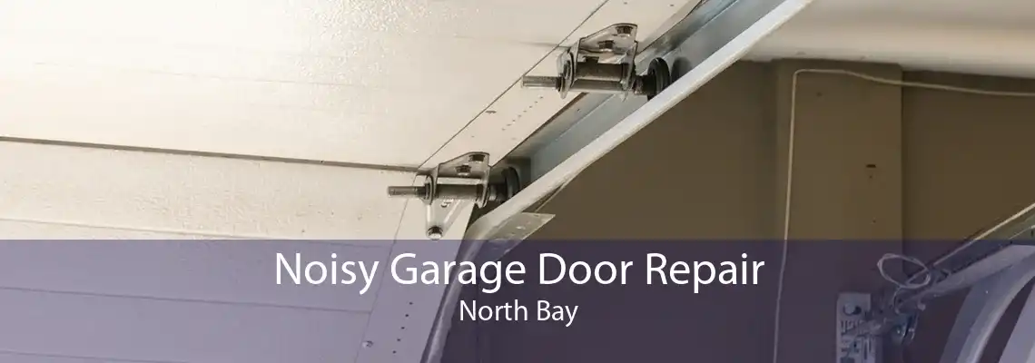 Noisy Garage Door Repair North Bay