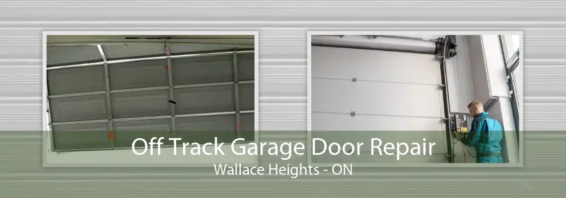 Off Track Garage Door Repair Wallace Heights - ON