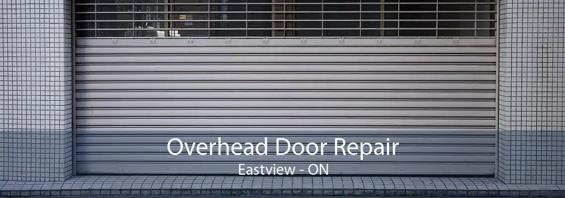 Overhead Door Repair Eastview - ON