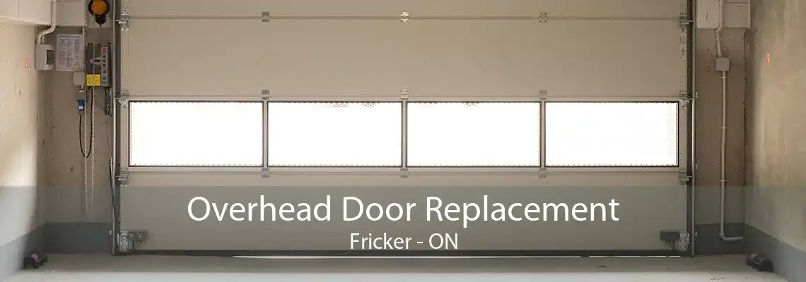 Overhead Door Replacement Fricker - ON