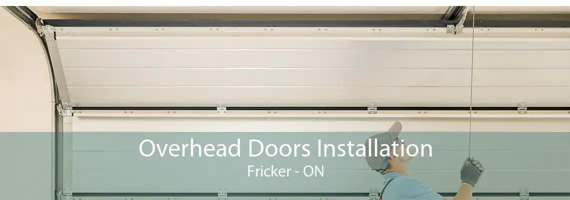 Overhead Doors Installation Fricker - ON