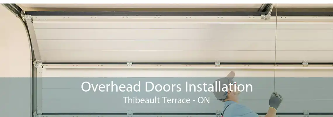 Overhead Doors Installation Thibeault Terrace - ON