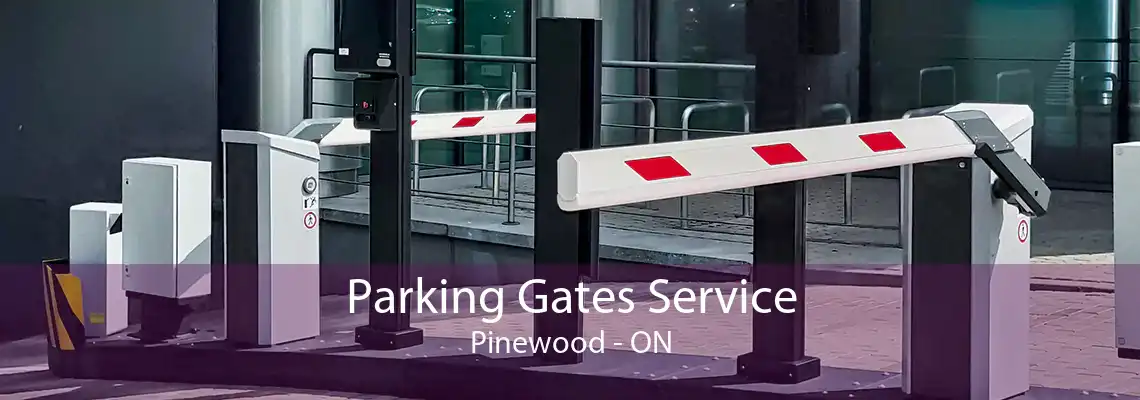 Parking Gates Service Pinewood - ON