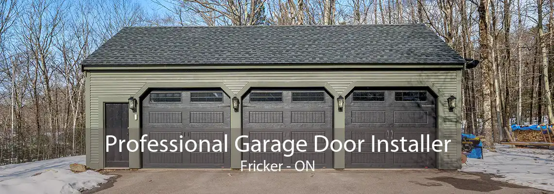 Professional Garage Door Installer Fricker - ON