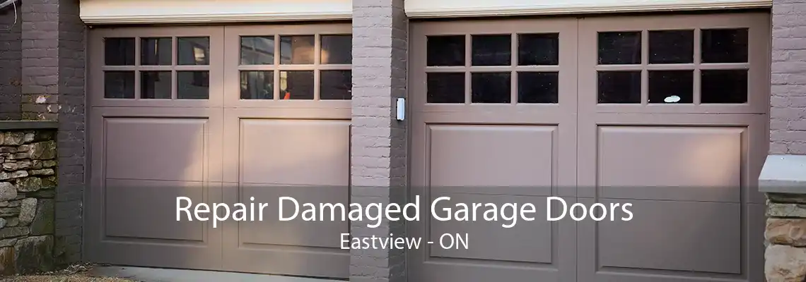 Repair Damaged Garage Doors Eastview - ON