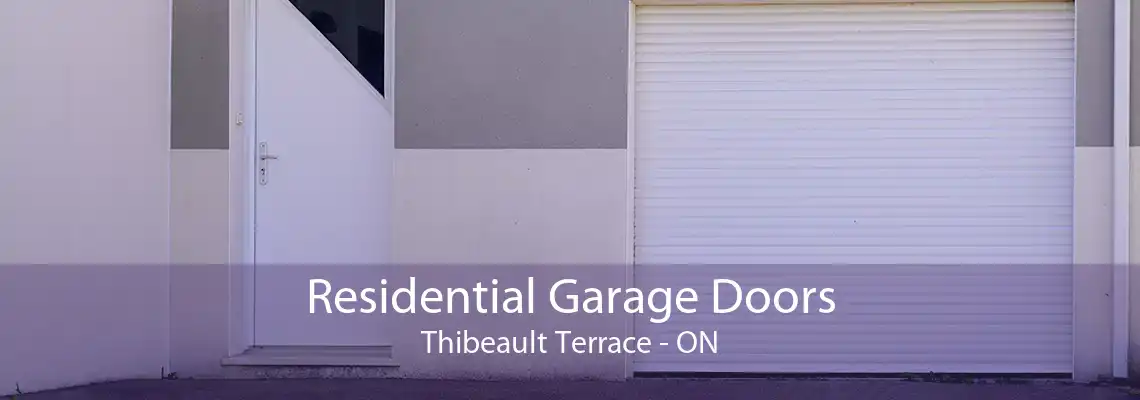 Residential Garage Doors Thibeault Terrace - ON