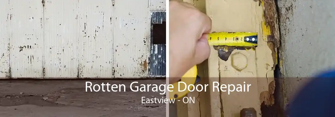 Rotten Garage Door Repair Eastview - ON